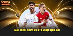 Hành trình thú vị với kèo ngoại hạng anh